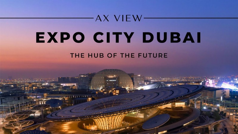 Expo City Dubai : How To Invest In The Expo 2020 Heritage : Ax Capital