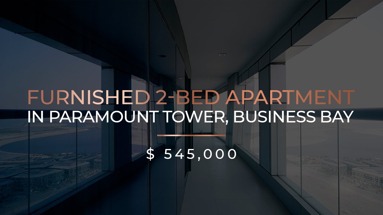 Furnished 2-bed Apartment In Paramount Tower Business Bay Dubai For Sale : Ax Capital : 4k