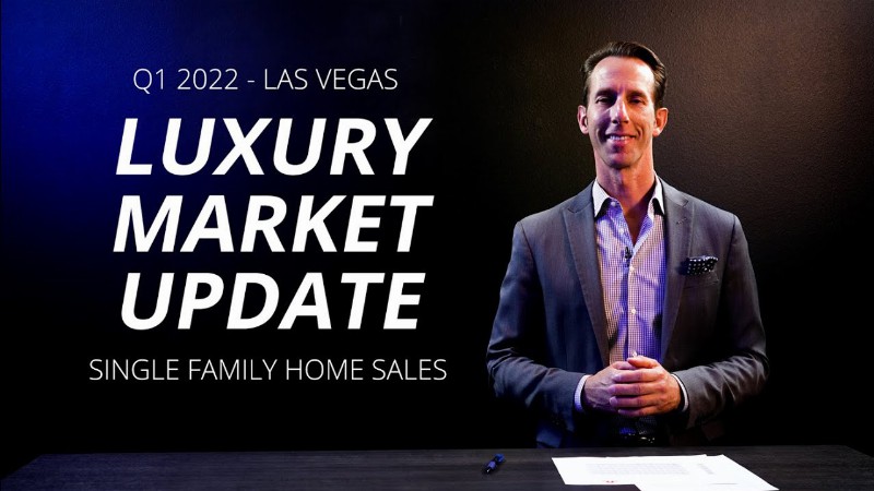 image 0 Las Vegas Luxury Market Update (single Family Homes) – Q1 2022